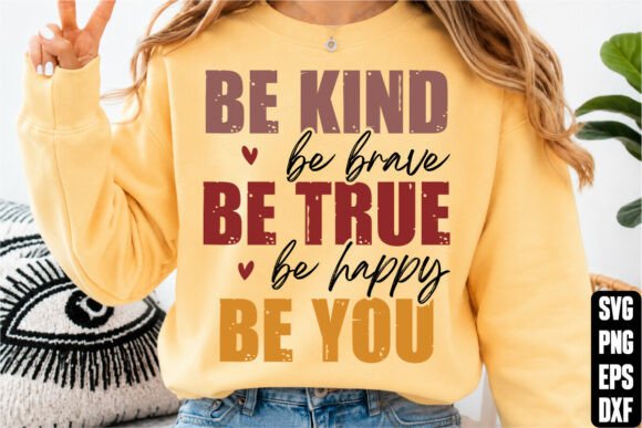 Be Kind Be Brave Be True Be Happy Be You