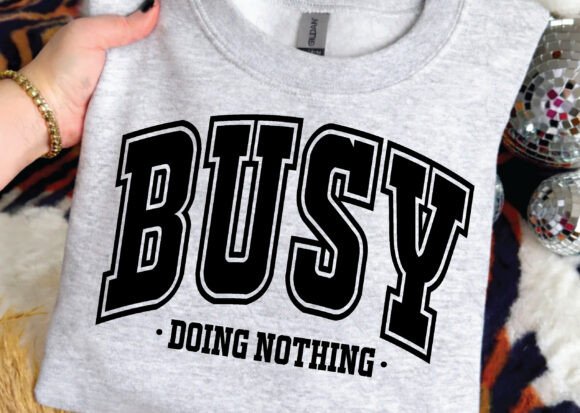 Busy Doing Nothing Png, Funny Sarcastic Graphics