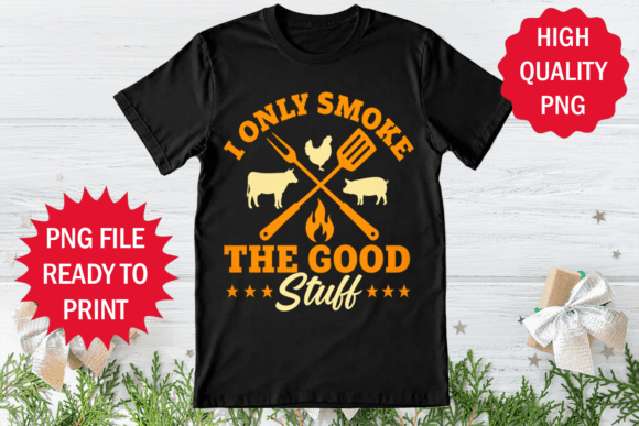 I Only Smoke the Good Stuff Funny Bbq Graphics