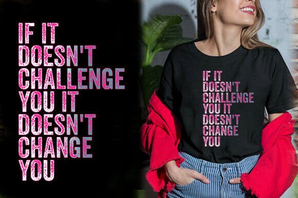 If IT DOESN T CHALLENGE YOU IT DOESN T C Graphics and T-Shirt Designs